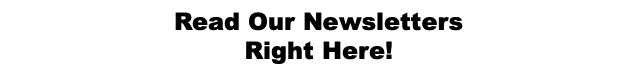 Read Our Newsletters  Right Here!